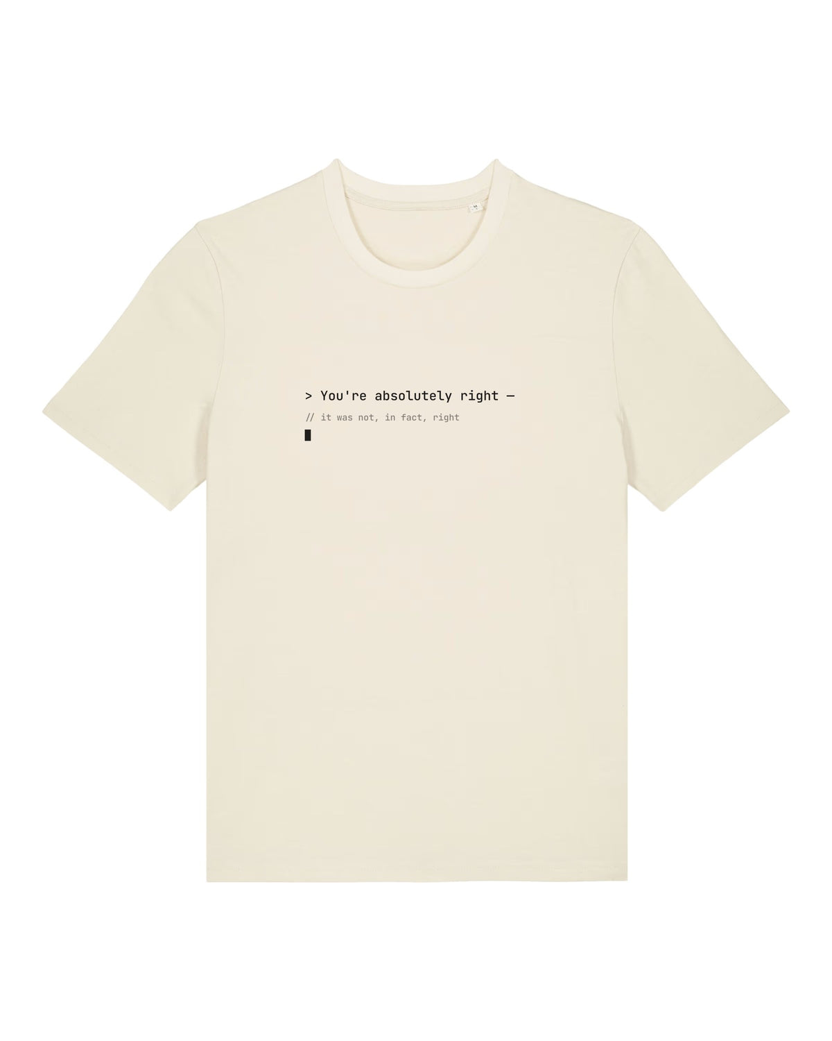 White t-shirt with terminal-style "You're absolutely right" transcript with a code comment