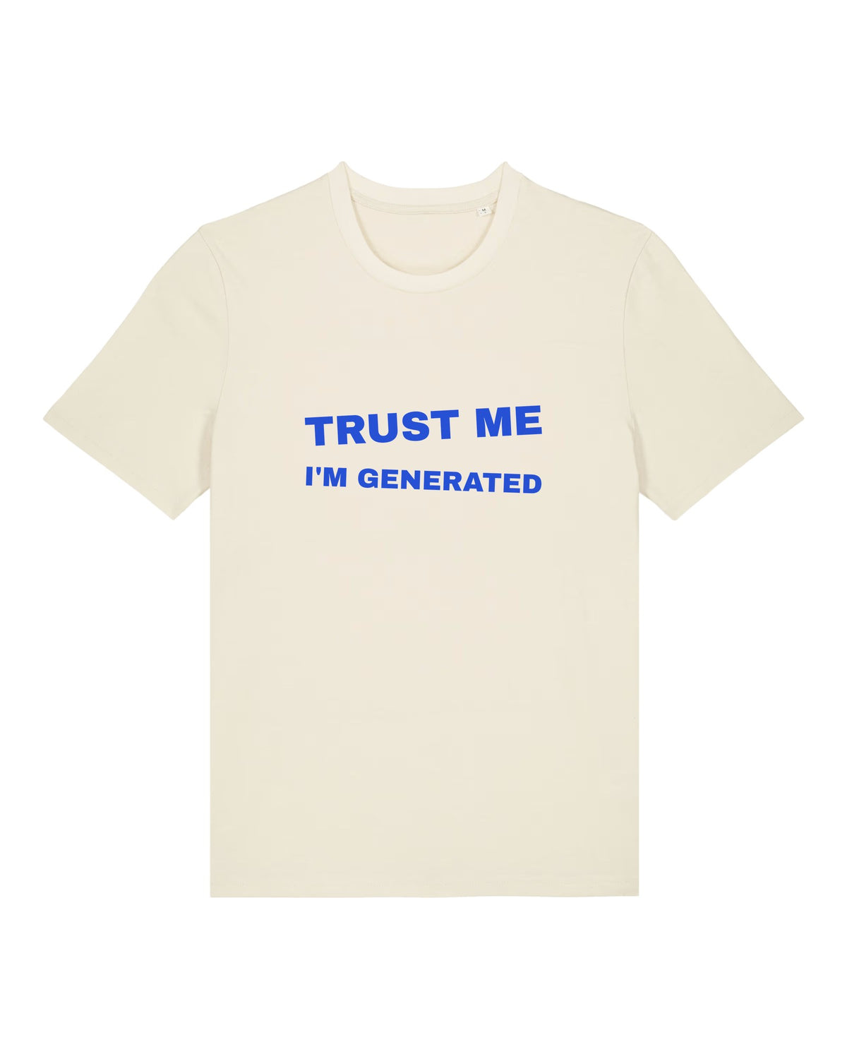 White t-shirt with big blue "Trust me I'm generated" lettering