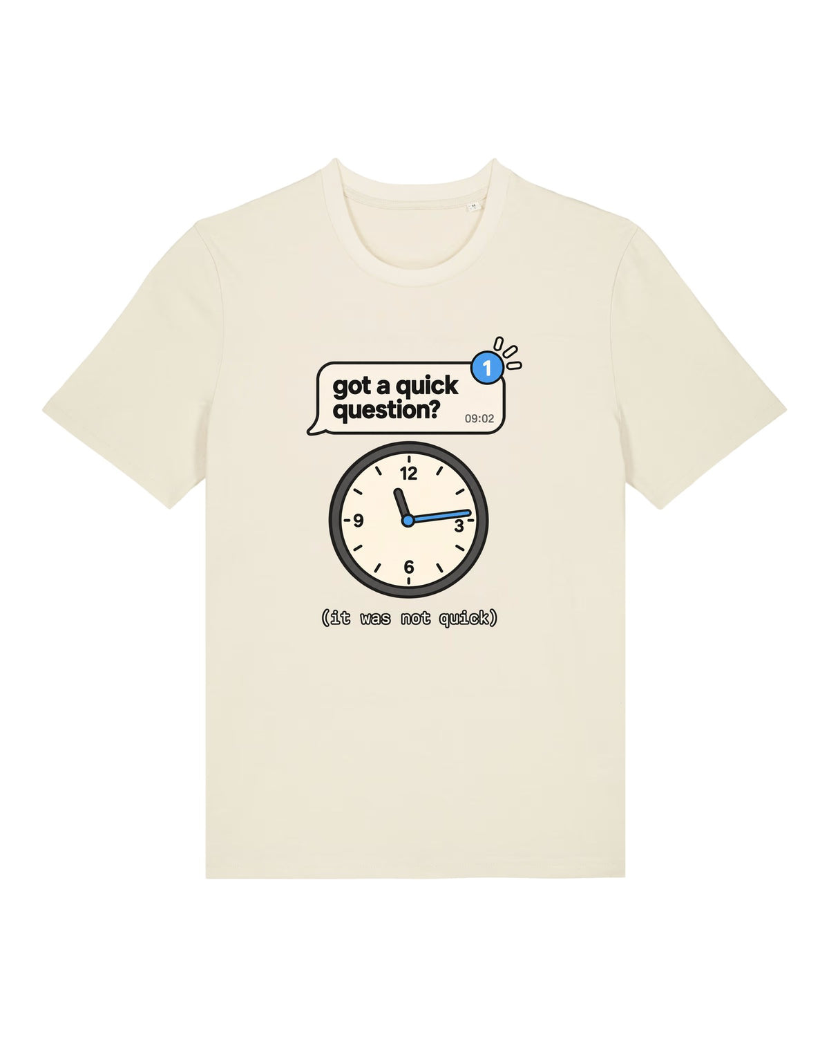 White t-shirt with chat message "got a quick question?" and a clock showing the lost morning