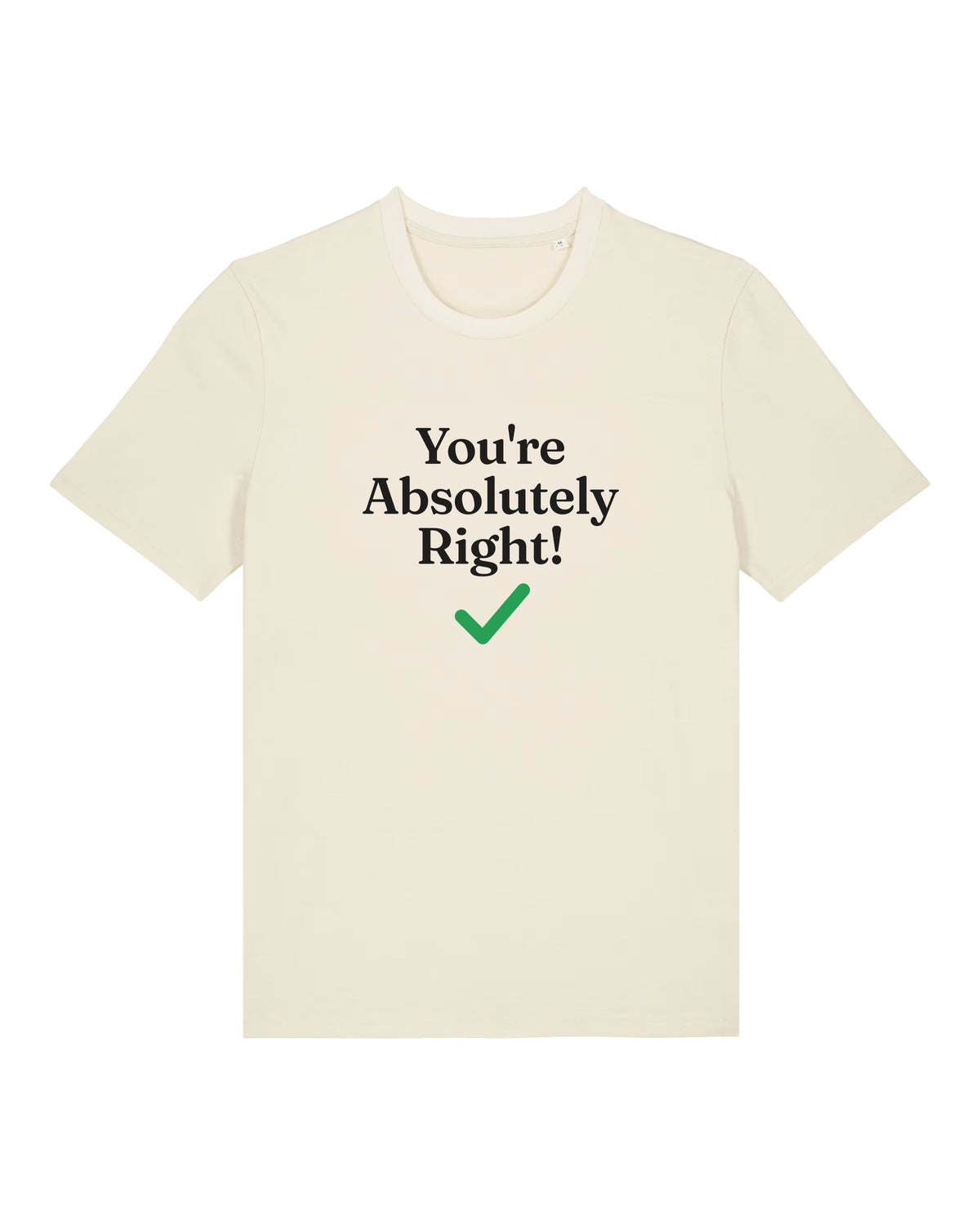 White t-shirt with "You're Absolutely Right!" chatbot quote and green checkmark