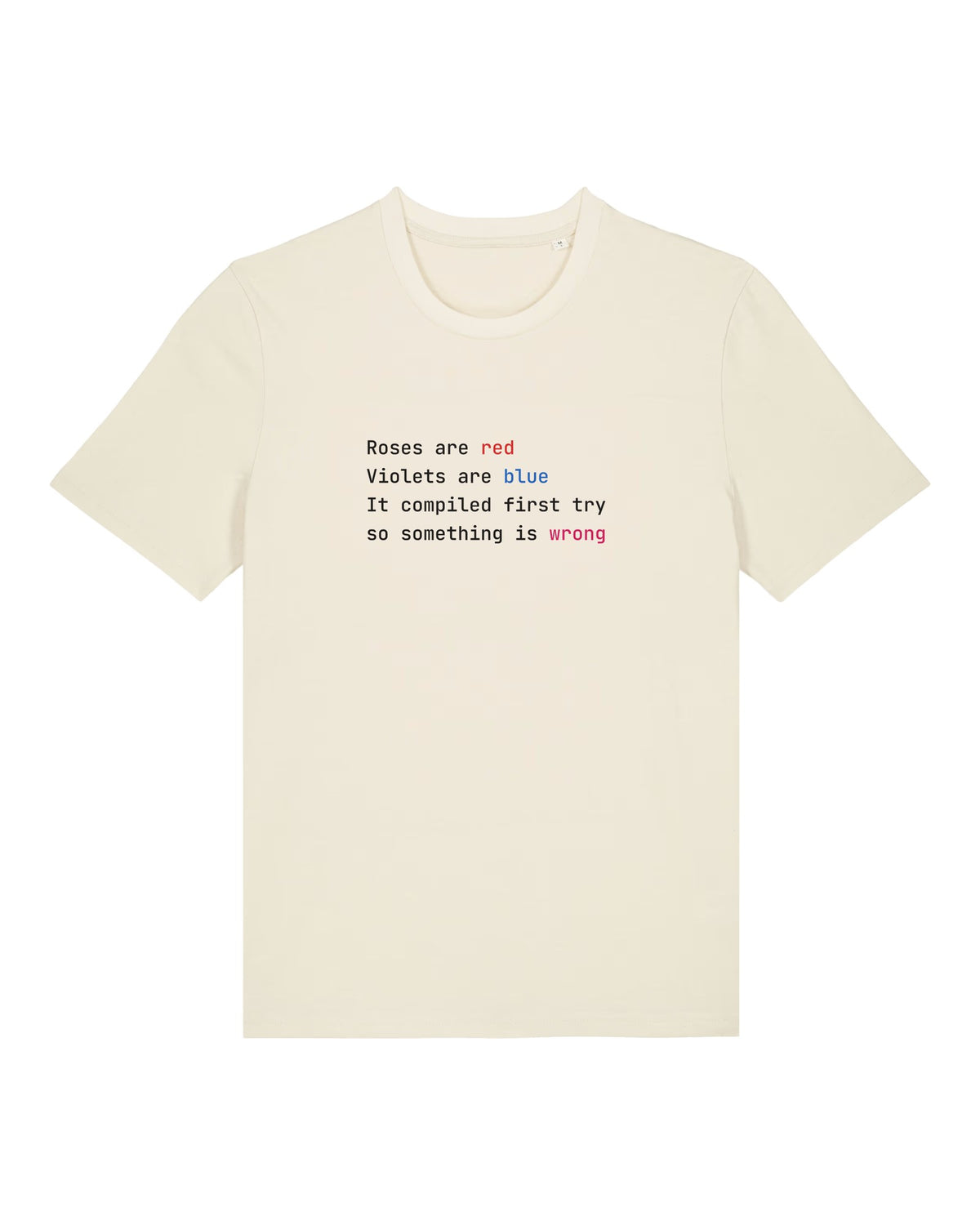 White t-shirt with syntax-highlighted poem "Roses are red… it compiled first try, so something is wrong"