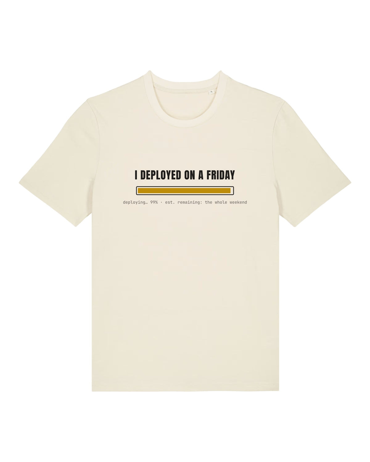 White t-shirt with "I DEPLOYED ON A FRIDAY" with a 99% progress bar
