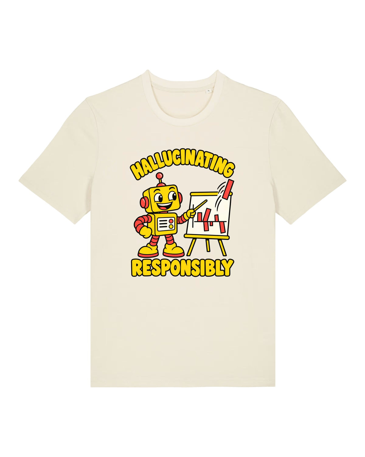 White t-shirt with cheerful robot presenting a nonsense chart, "HALLUCINATING RESPONSIBLY"