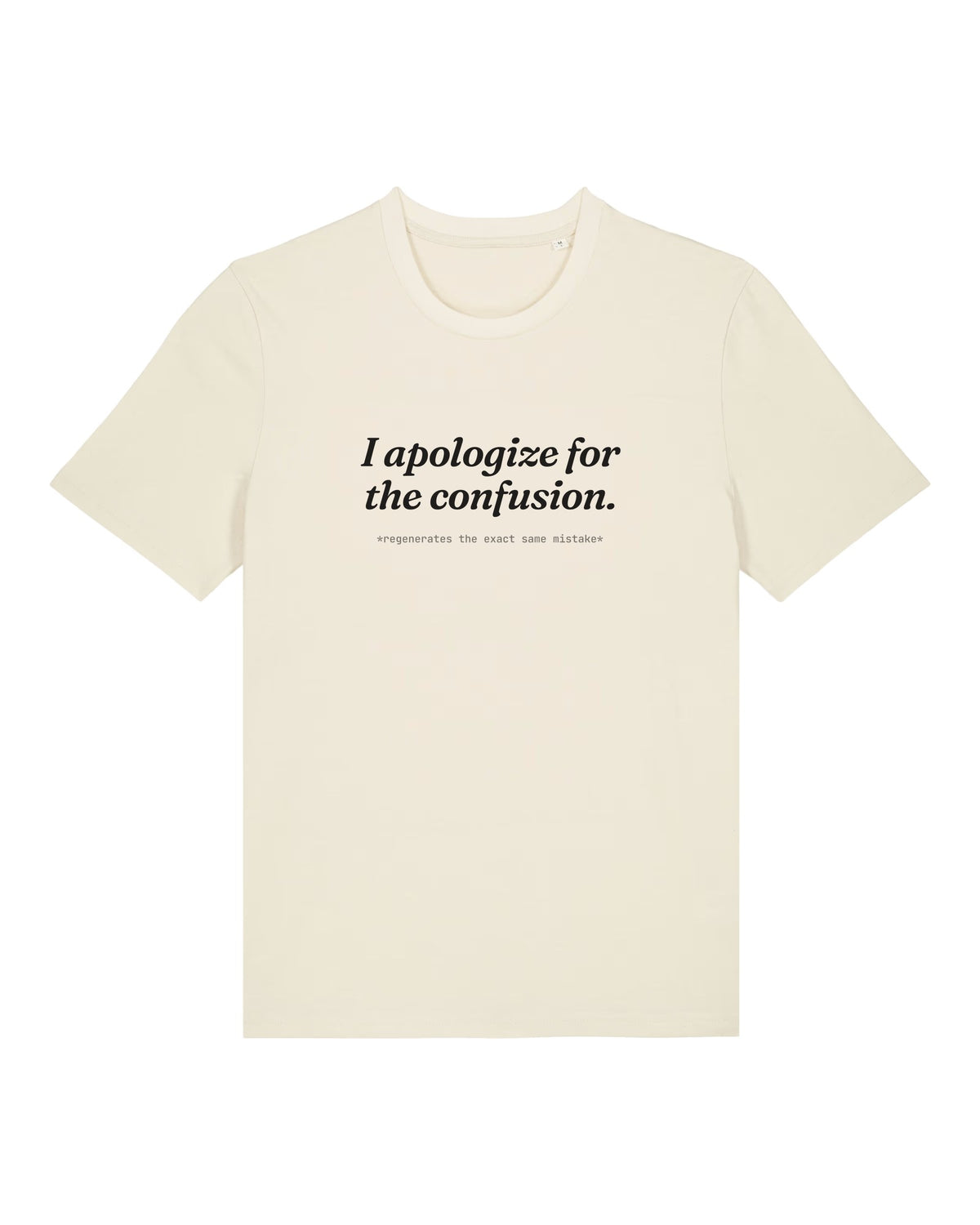 White t-shirt with "I apologize for the confusion." chatbot quote print