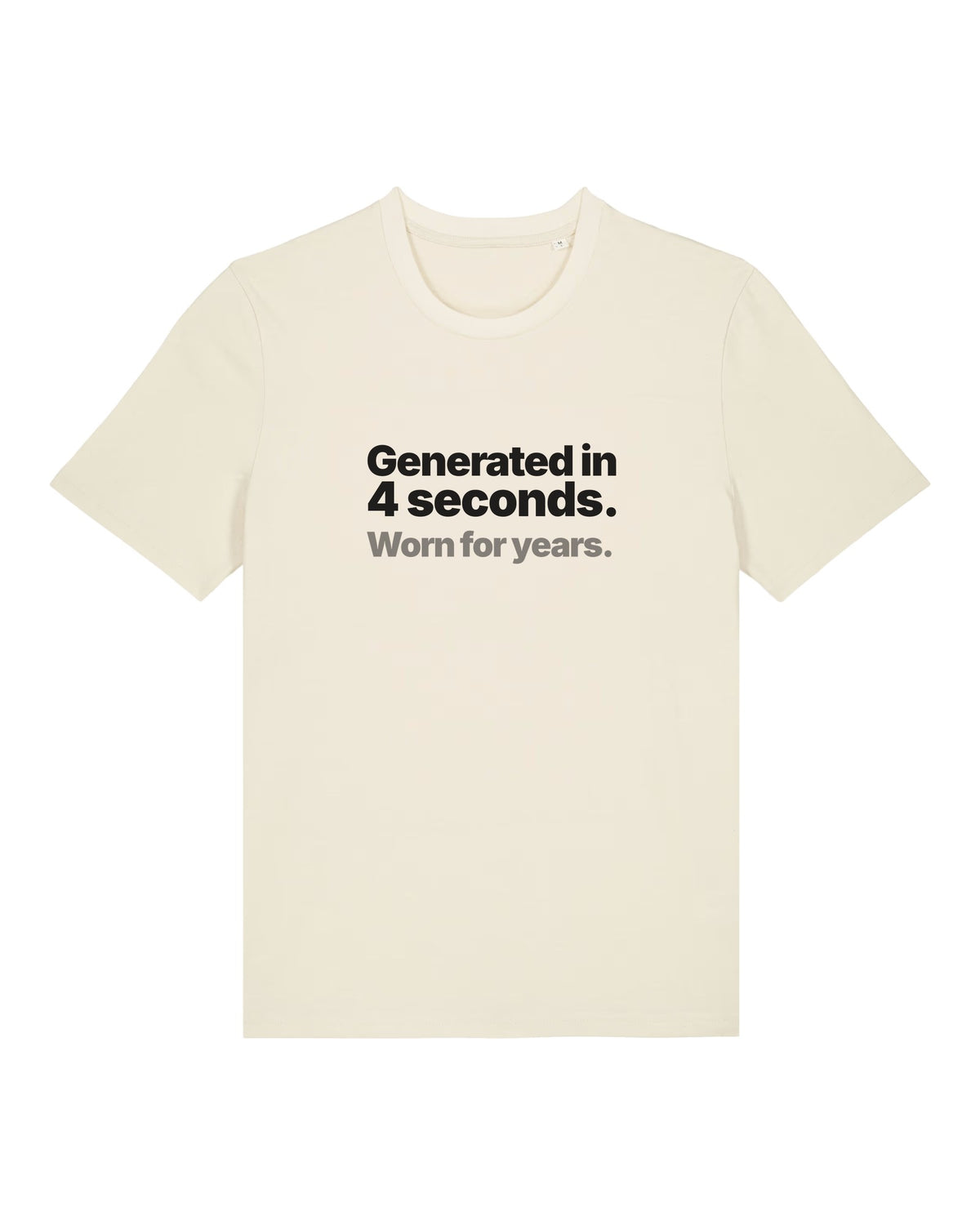 White t-shirt with "Generated in 4 seconds. Worn for years." text print