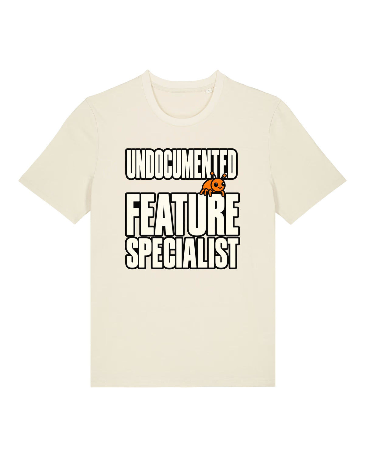 White t-shirt with "UNDOCUMENTED FEATURE SPECIALIST" with a small orange bug