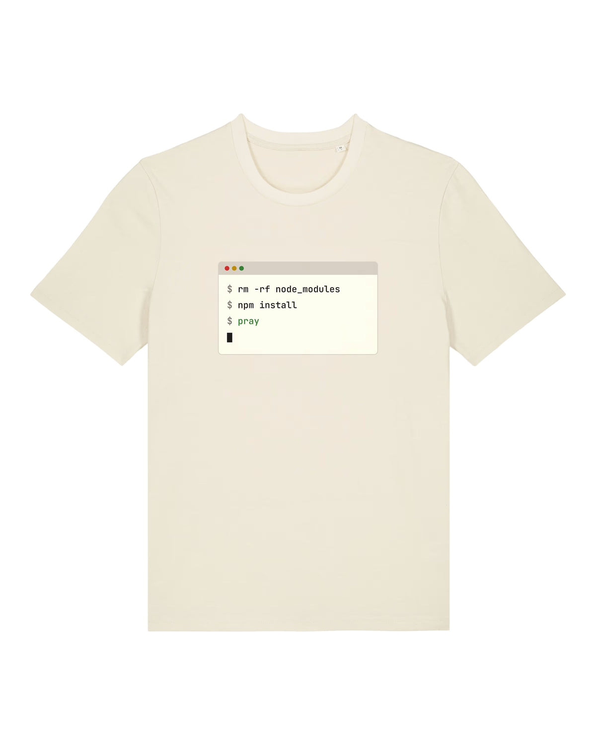 White t-shirt with terminal window with "rm -rf node_modules", "npm install", "pray"